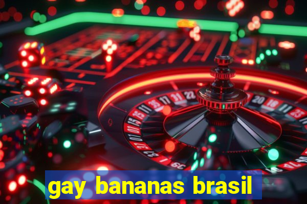 gay bananas brasil